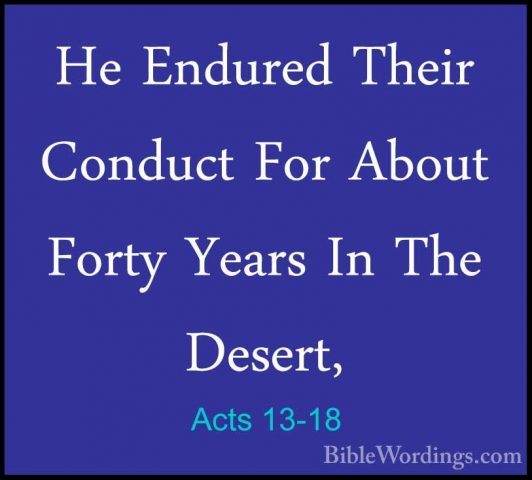Acts 13-18 - He Endured Their Conduct For About Forty Years In ThHe Endured Their Conduct For About Forty Years In The Desert, 
