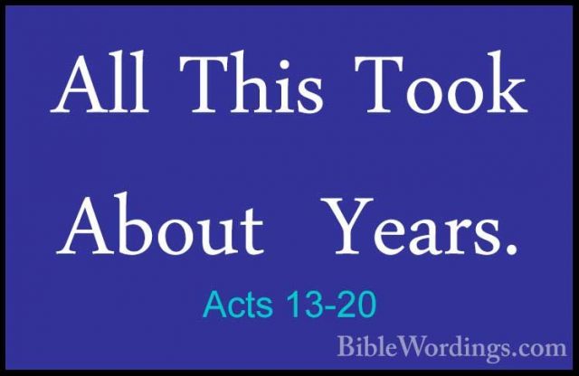 Acts 13-20 - All This Took About  Years.All This Took About  Years. 