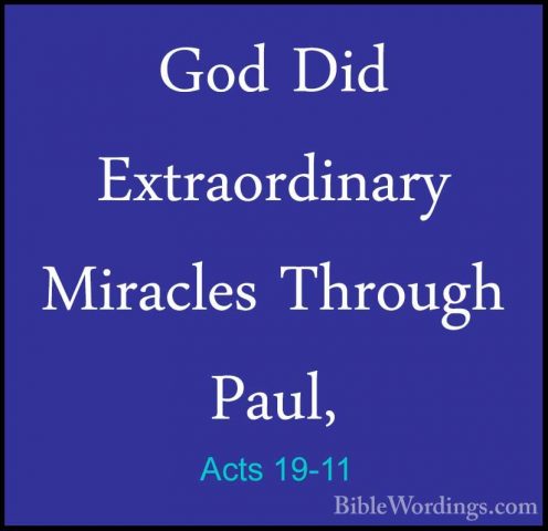 Acts 19-11 - God Did Extraordinary Miracles Through Paul,God Did Extraordinary Miracles Through Paul, 