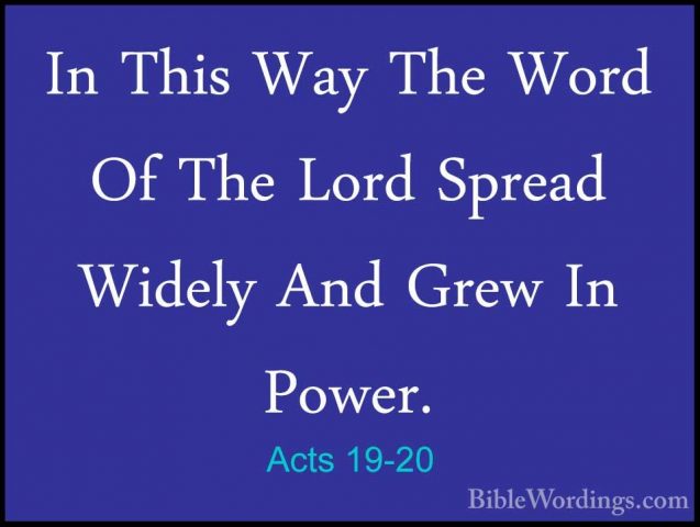Acts 19-20 - In This Way The Word Of The Lord Spread Widely And GIn This Way The Word Of The Lord Spread Widely And Grew In Power. 