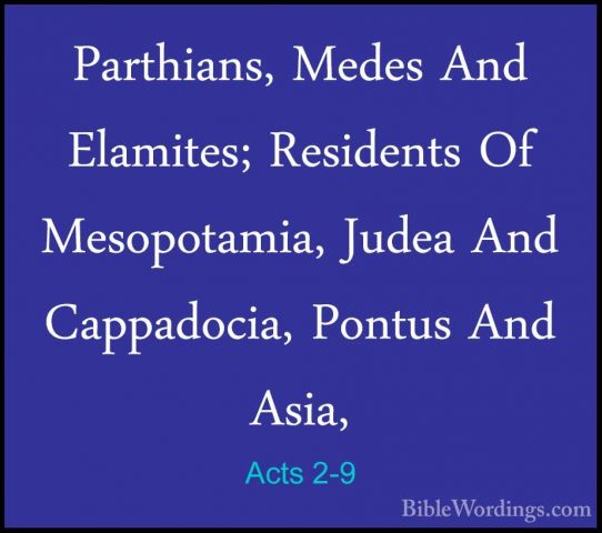 Acts 2-9 - Parthians, Medes And Elamites; Residents Of MesopotamiParthians, Medes And Elamites; Residents Of Mesopotamia, Judea And Cappadocia, Pontus And Asia, 