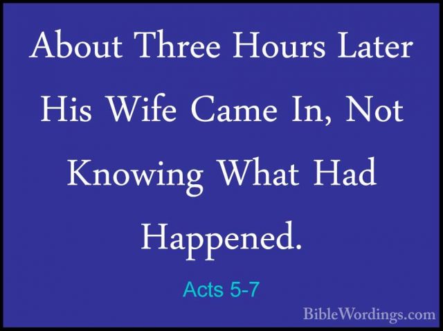 Acts 5-7 - About Three Hours Later His Wife Came In, Not KnowingAbout Three Hours Later His Wife Came In, Not Knowing What Had Happened. 