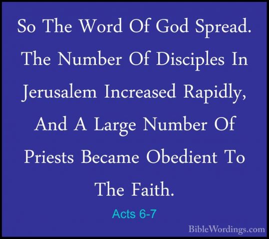Acts 6-7 - So The Word Of God Spread. The Number Of Disciples InSo The Word Of God Spread. The Number Of Disciples In Jerusalem Increased Rapidly, And A Large Number Of Priests Became Obedient To The Faith. 