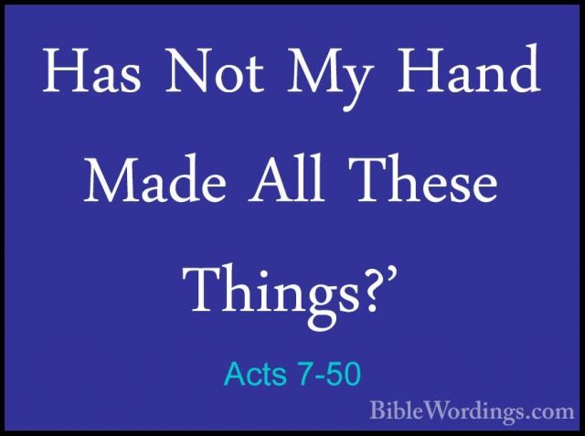 Acts 7-50 - Has Not My Hand Made All These Things?'Has Not My Hand Made All These Things?' 