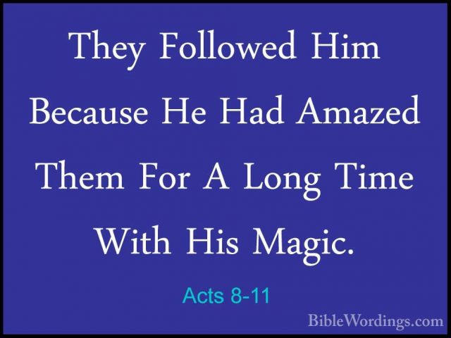 Acts 8-11 - They Followed Him Because He Had Amazed Them For A LoThey Followed Him Because He Had Amazed Them For A Long Time With His Magic. 