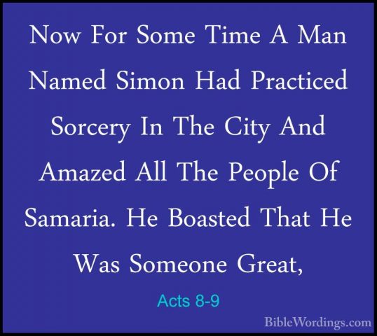 Acts 8-9 - Now For Some Time A Man Named Simon Had Practiced SorcNow For Some Time A Man Named Simon Had Practiced Sorcery In The City And Amazed All The People Of Samaria. He Boasted That He Was Someone Great, 