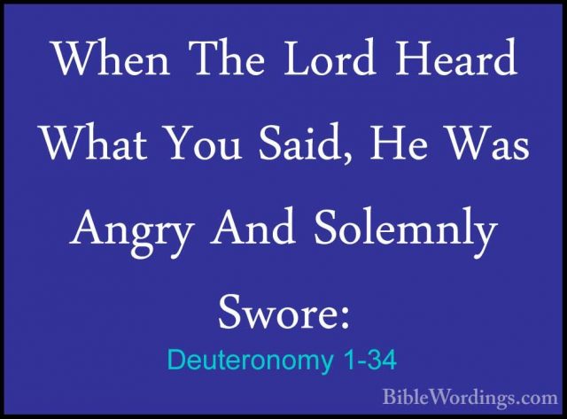 Deuteronomy 1-34 - When The Lord Heard What You Said, He Was AngrWhen The Lord Heard What You Said, He Was Angry And Solemnly Swore: 