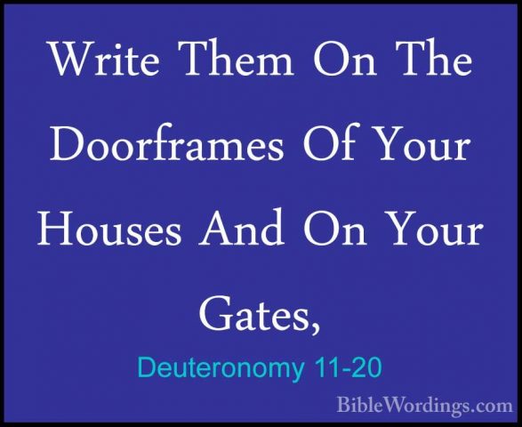 Deuteronomy 11-20 - Write Them On The Doorframes Of Your Houses AWrite Them On The Doorframes Of Your Houses And On Your Gates, 