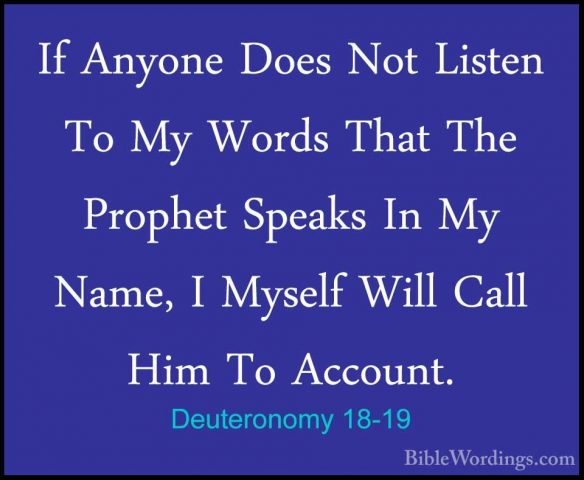 Deuteronomy 18-19 - If Anyone Does Not Listen To My Words That ThIf Anyone Does Not Listen To My Words That The Prophet Speaks In My Name, I Myself Will Call Him To Account. 
