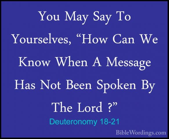 Deuteronomy 18-21 - You May Say To Yourselves, "How Can We Know WYou May Say To Yourselves, "How Can We Know When A Message Has Not Been Spoken By The Lord ?" 