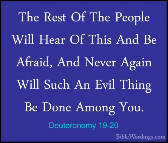 Deuteronomy 19-20 - The Rest Of The People Will Hear Of This AndThe Rest Of The People Will Hear Of This And Be Afraid, And Never Again Will Such An Evil Thing Be Done Among You. 