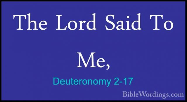 Deuteronomy 2-17 - The Lord Said To Me,The Lord Said To Me, 
