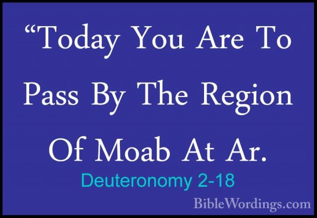 Deuteronomy 2-18 - "Today You Are To Pass By The Region Of Moab A"Today You Are To Pass By The Region Of Moab At Ar. 