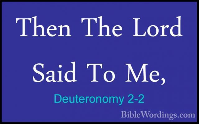 Deuteronomy 2-2 - Then The Lord Said To Me,Then The Lord Said To Me, 