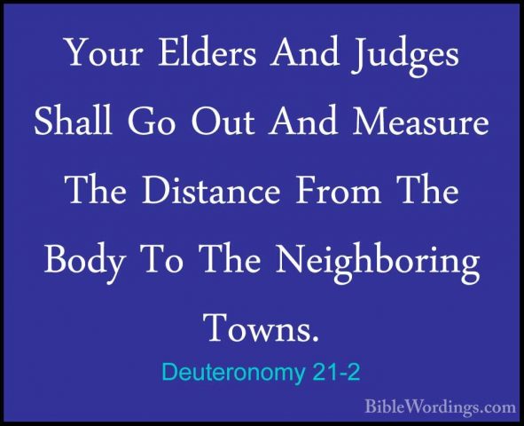 Deuteronomy 21-2 - Your Elders And Judges Shall Go Out And MeasurYour Elders And Judges Shall Go Out And Measure The Distance From The Body To The Neighboring Towns. 