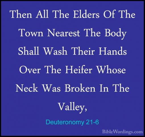 Deuteronomy 21-6 - Then All The Elders Of The Town Nearest The BoThen All The Elders Of The Town Nearest The Body Shall Wash Their Hands Over The Heifer Whose Neck Was Broken In The Valley, 