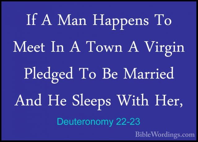 Deuteronomy 22-23 - If A Man Happens To Meet In A Town A Virgin PIf A Man Happens To Meet In A Town A Virgin Pledged To Be Married And He Sleeps With Her, 
