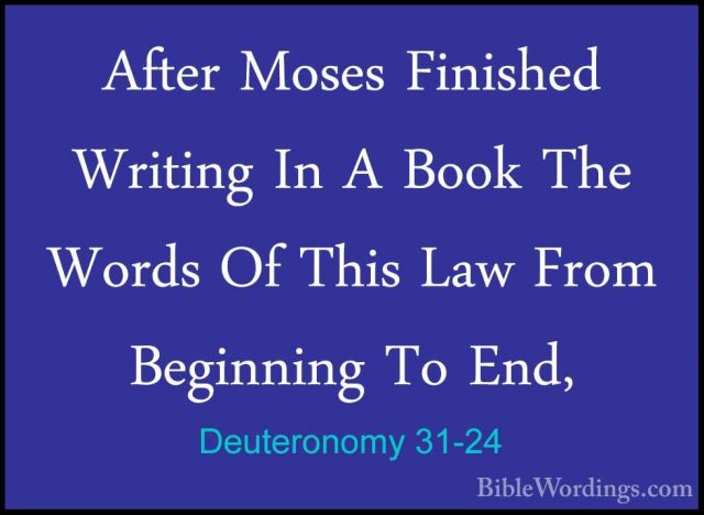 Deuteronomy 31-24 - After Moses Finished Writing In A Book The WoAfter Moses Finished Writing In A Book The Words Of This Law From Beginning To End, 