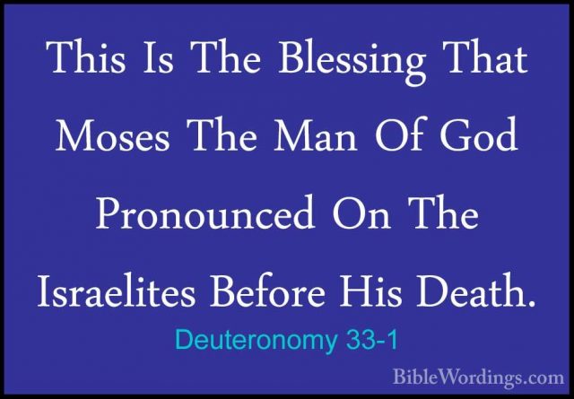 Deuteronomy 33-1 - This Is The Blessing That Moses The Man Of GodThis Is The Blessing That Moses The Man Of God Pronounced On The Israelites Before His Death. 