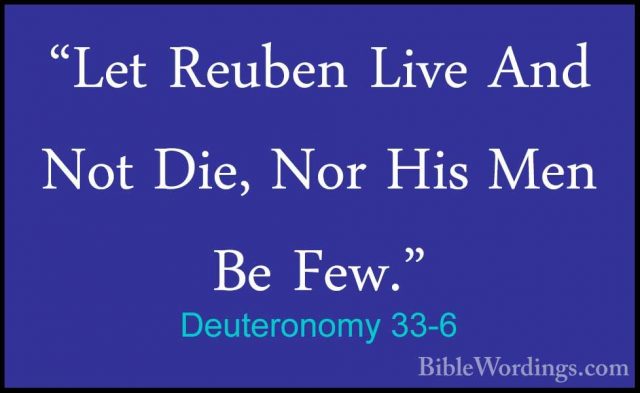 Deuteronomy 33-6 - "Let Reuben Live And Not Die, Nor His Men Be F"Let Reuben Live And Not Die, Nor His Men Be Few." 