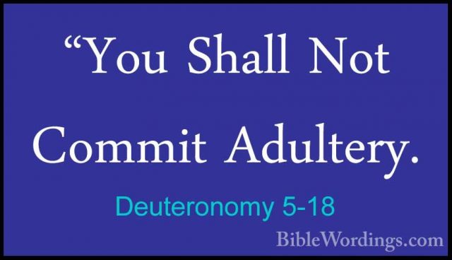 Deuteronomy 5-18 - "You Shall Not Commit Adultery."You Shall Not Commit Adultery. 