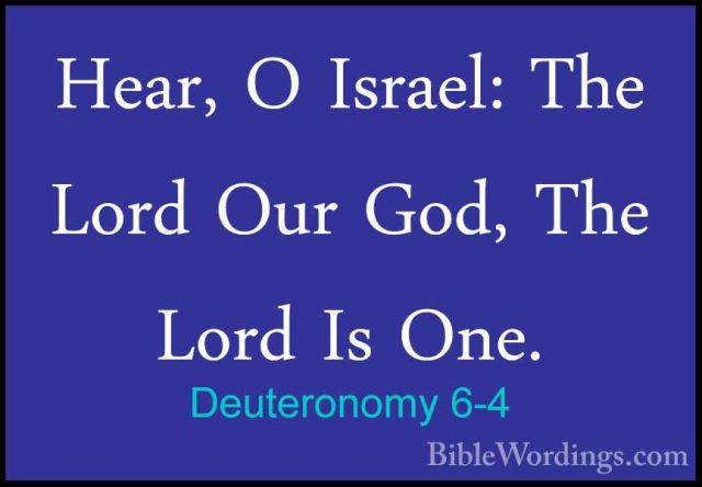 Deuteronomy 6-4 - Hear, O Israel: The Lord Our God, The Lord Is OHear, O Israel: The Lord Our God, The Lord Is One. 