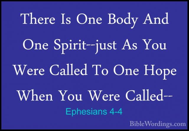 Ephesians 4-4 - There Is One Body And One Spirit--just As You WerThere Is One Body And One Spirit--just As You Were Called To One Hope When You Were Called-- 
