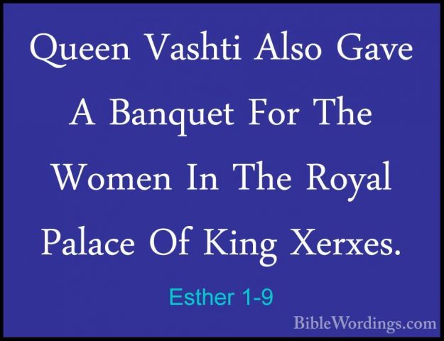 Esther 1-9 - Queen Vashti Also Gave A Banquet For The Women In ThQueen Vashti Also Gave A Banquet For The Women In The Royal Palace Of King Xerxes. 