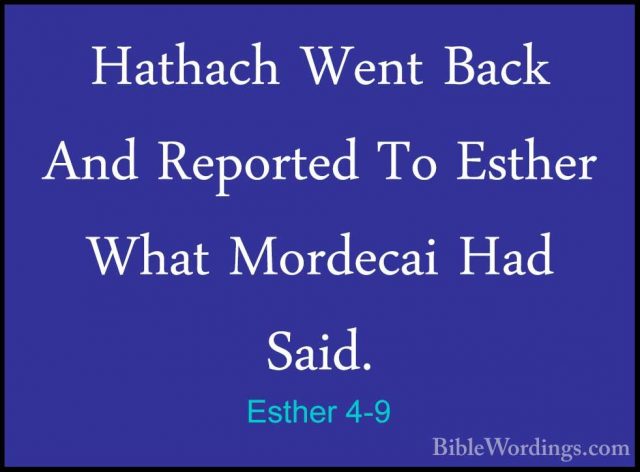 Esther 4-9 - Hathach Went Back And Reported To Esther What MordecHathach Went Back And Reported To Esther What Mordecai Had Said. 