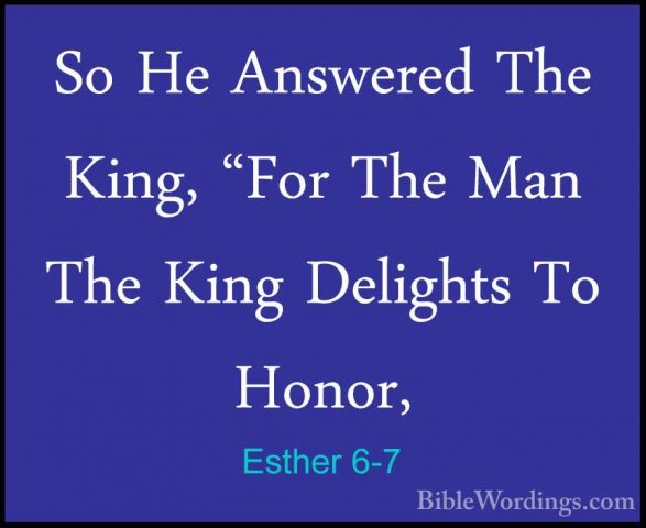 Esther 6-7 - So He Answered The King, "For The Man The King DeligSo He Answered The King, "For The Man The King Delights To Honor, 