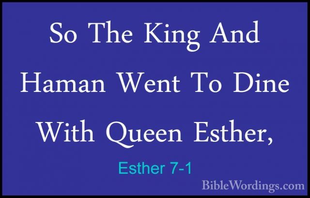 Esther 7-1 - So The King And Haman Went To Dine With Queen EstherSo The King And Haman Went To Dine With Queen Esther, 