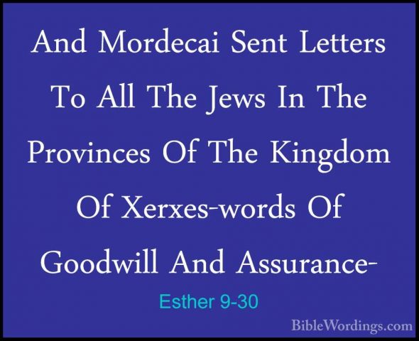 Esther 9-30 - And Mordecai Sent Letters To All The Jews In The  PAnd Mordecai Sent Letters To All The Jews In The  Provinces Of The Kingdom Of Xerxes-words Of Goodwill And Assurance- 