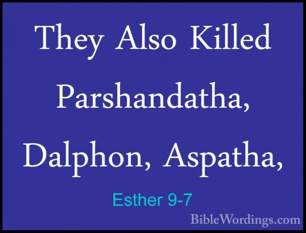Esther 9-7 - They Also Killed Parshandatha, Dalphon, Aspatha,They Also Killed Parshandatha, Dalphon, Aspatha, 