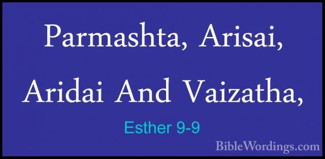 Esther 9-9 - Parmashta, Arisai, Aridai And Vaizatha,Parmashta, Arisai, Aridai And Vaizatha, 