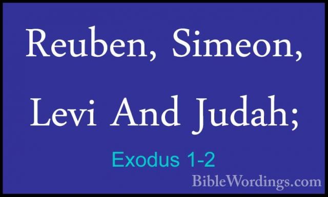 Exodus 1-2 - Reuben, Simeon, Levi And Judah;Reuben, Simeon, Levi And Judah; 