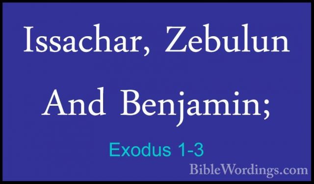 Exodus 1-3 - Issachar, Zebulun And Benjamin;Issachar, Zebulun And Benjamin; 