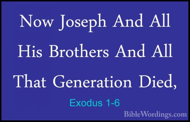 Exodus 1-6 - Now Joseph And All His Brothers And All That GeneratNow Joseph And All His Brothers And All That Generation Died, 