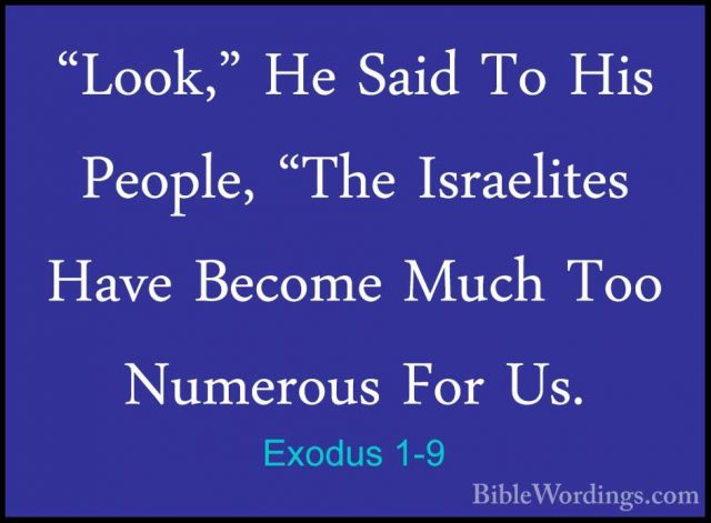 Exodus 1-9 - "Look," He Said To His People, "The Israelites Have"Look," He Said To His People, "The Israelites Have Become Much Too Numerous For Us. 