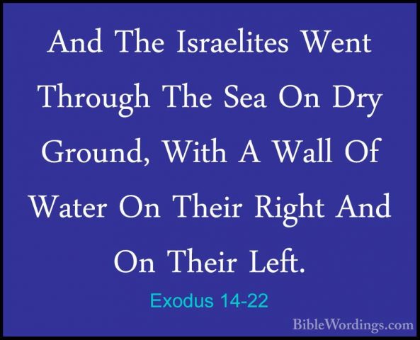 Exodus 14-22 - And The Israelites Went Through The Sea On Dry GroAnd The Israelites Went Through The Sea On Dry Ground, With A Wall Of Water On Their Right And On Their Left. 