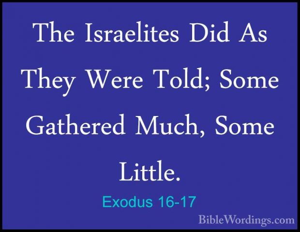 Exodus 16-17 - The Israelites Did As They Were Told; Some GathereThe Israelites Did As They Were Told; Some Gathered Much, Some Little. 