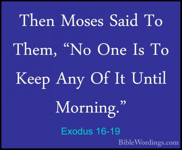 Exodus 16-19 - Then Moses Said To Them, "No One Is To Keep Any OfThen Moses Said To Them, "No One Is To Keep Any Of It Until Morning." 