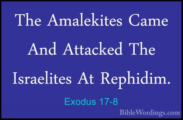 Exodus 17-8 - The Amalekites Came And Attacked The Israelites AtThe Amalekites Came And Attacked The Israelites At Rephidim. 