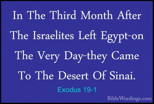 Exodus 19-1 - In The Third Month After The Israelites Left Egypt-In The Third Month After The Israelites Left Egypt-on The Very Day-they Came To The Desert Of Sinai. 