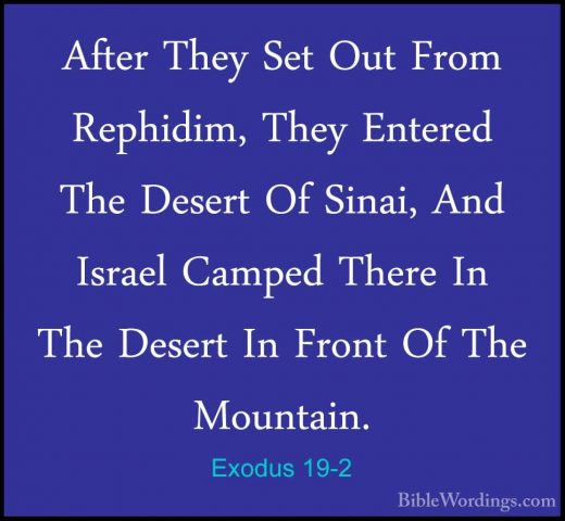 Exodus 19-2 - After They Set Out From Rephidim, They Entered TheAfter They Set Out From Rephidim, They Entered The Desert Of Sinai, And Israel Camped There In The Desert In Front Of The Mountain. 