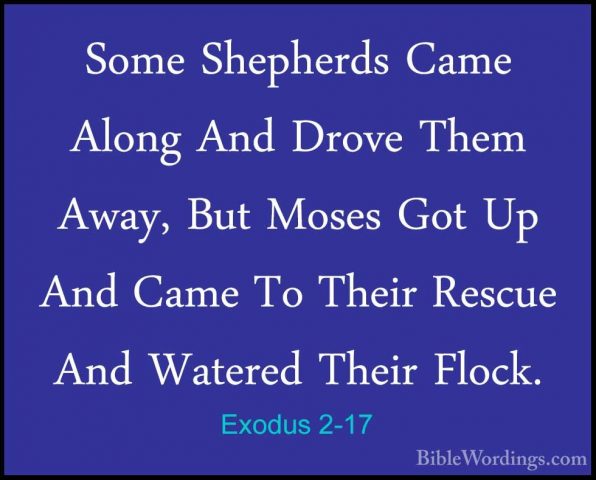 Exodus 2-17 - Some Shepherds Came Along And Drove Them Away, ButSome Shepherds Came Along And Drove Them Away, But Moses Got Up And Came To Their Rescue And Watered Their Flock. 