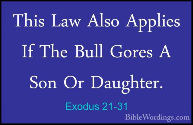 Exodus 21-31 - This Law Also Applies If The Bull Gores A Son Or DThis Law Also Applies If The Bull Gores A Son Or Daughter. 