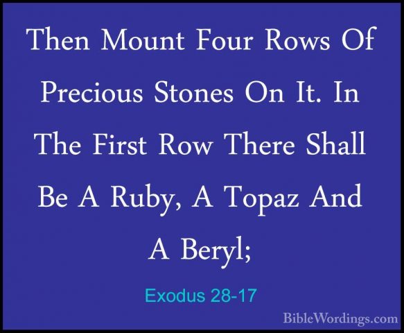 Exodus 28-17 - Then Mount Four Rows Of Precious Stones On It. InThen Mount Four Rows Of Precious Stones On It. In The First Row There Shall Be A Ruby, A Topaz And A Beryl; 