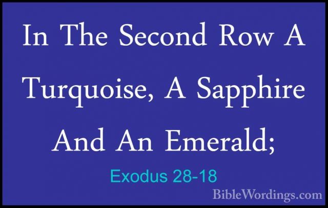 Exodus 28-18 - In The Second Row A Turquoise, A Sapphire And An EIn The Second Row A Turquoise, A Sapphire And An Emerald; 