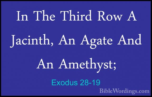 Exodus 28-19 - In The Third Row A Jacinth, An Agate And An AmethyIn The Third Row A Jacinth, An Agate And An Amethyst; 