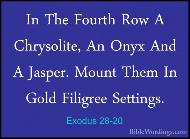 Exodus 28-20 - In The Fourth Row A Chrysolite, An Onyx And A JaspIn The Fourth Row A Chrysolite, An Onyx And A Jasper. Mount Them In Gold Filigree Settings. 